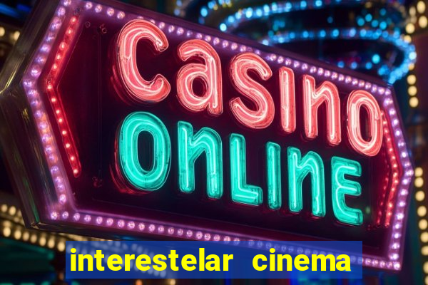 interestelar cinema 2024 cinemark